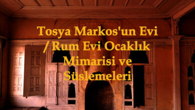 tosya-markosun-evi-ocaklari-ve-suslemeleri
